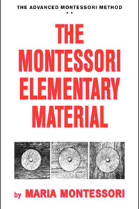 The Montessori Elementary Material: Volume 2 - The Advanced Montessori Method