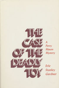 The Case of the Deadly Toy: A Perry Mason Mystery — ISBN 978-0-8376-0397-1 — cover
