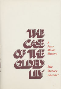 The Case of the Gilded Lily: A Perry Mason Mystery — ISBN 978-0-8376-0396-4 — cover